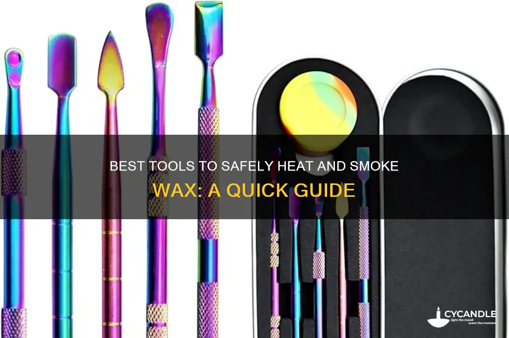 what can i heat up to smoke wax