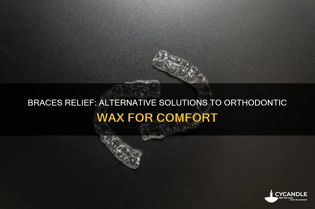 what can i put on braces instead of wax