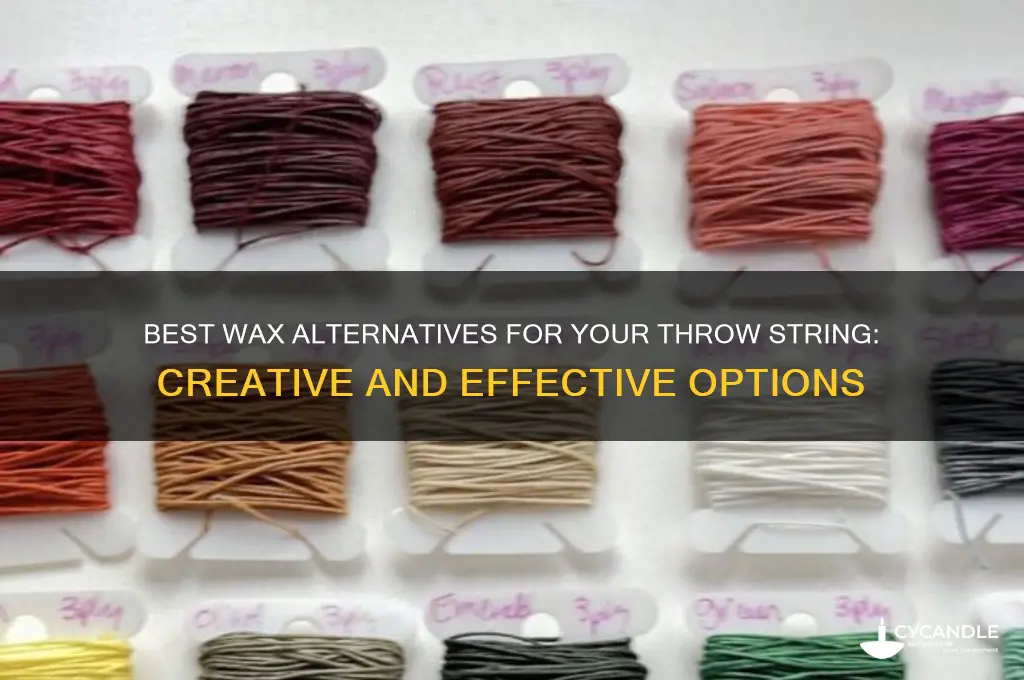 what can i put on my throw string to wax
