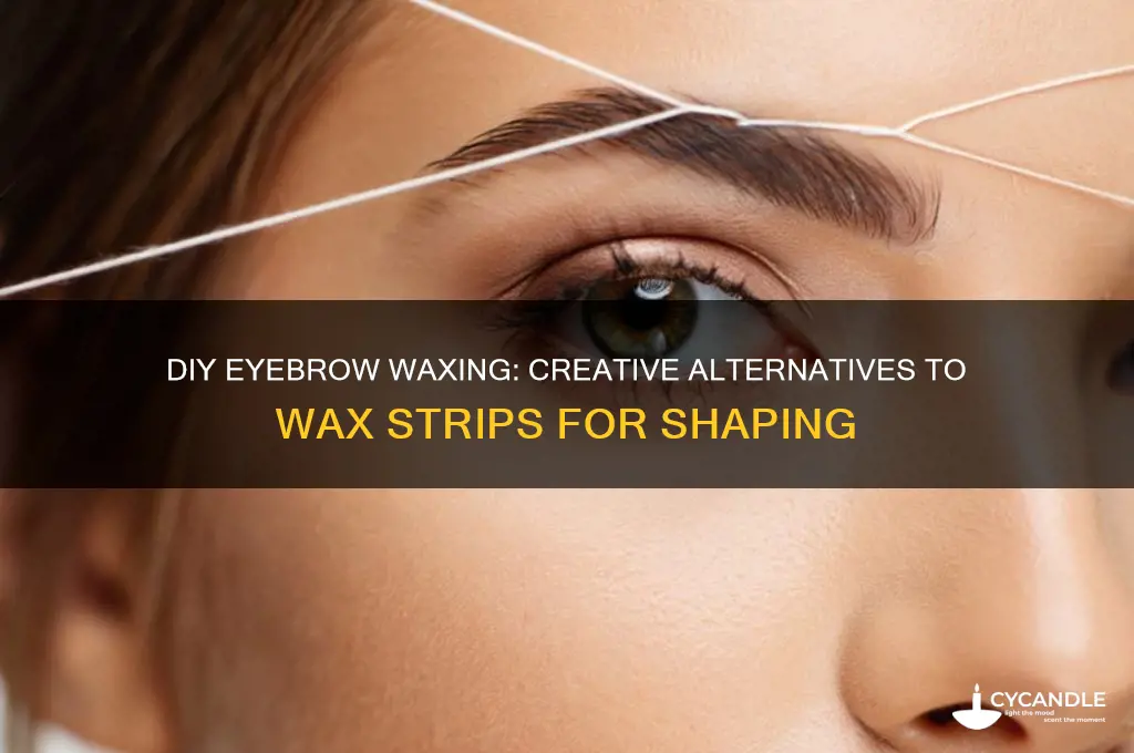 what can i use as wax strips for my eyebrows