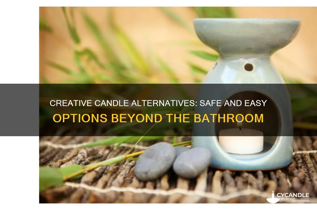 what can i use for candles without athroom