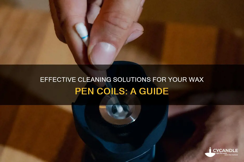 what can i use to clean my wax pen coils