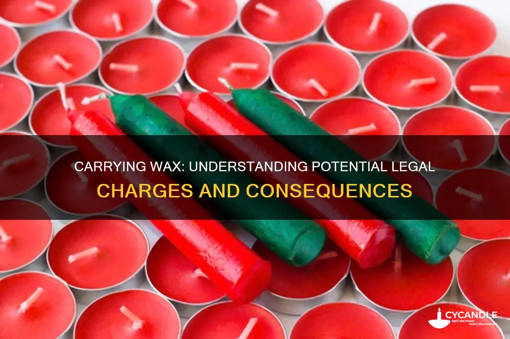 what can the charges be carring wax