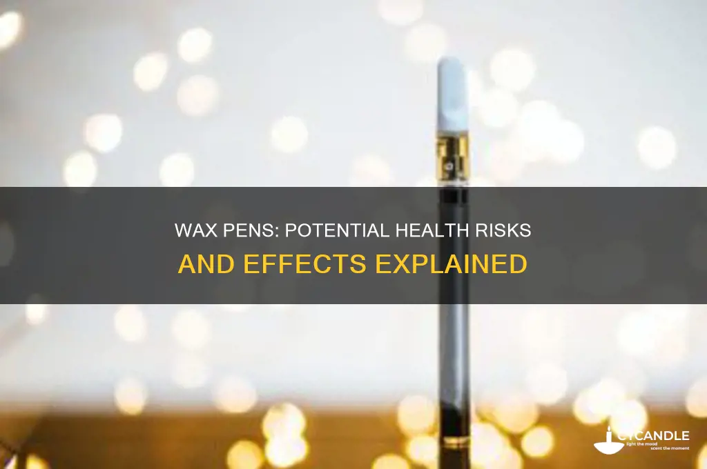 what can wax pens do to you