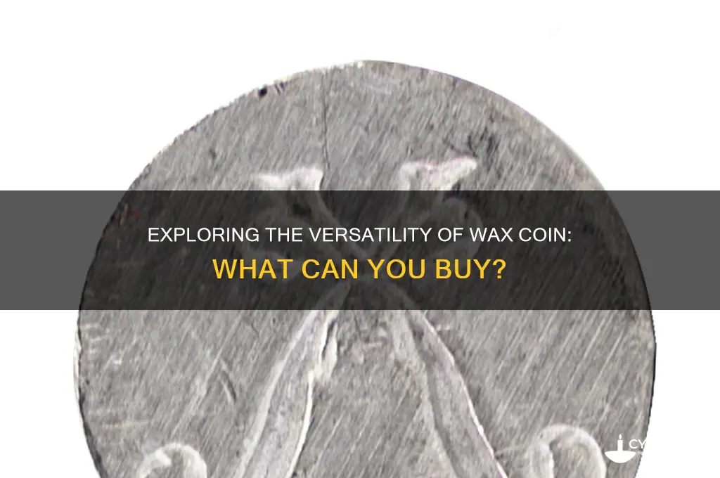 what can you buy with wax coin