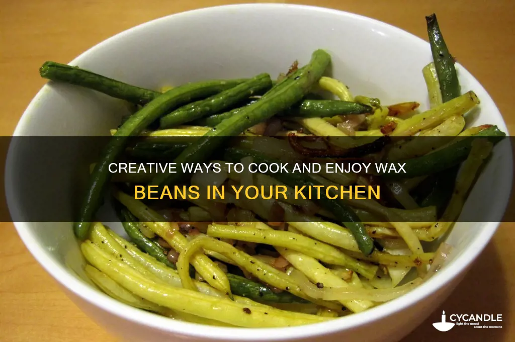 what can you do with wax beans