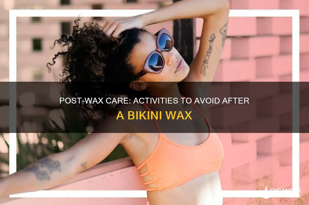 what can you not do after a bikini wax