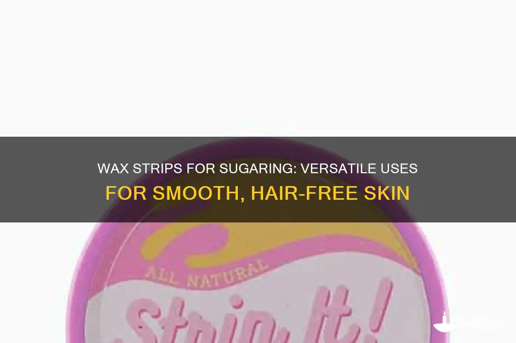 what can you use a wax strips for sugaring