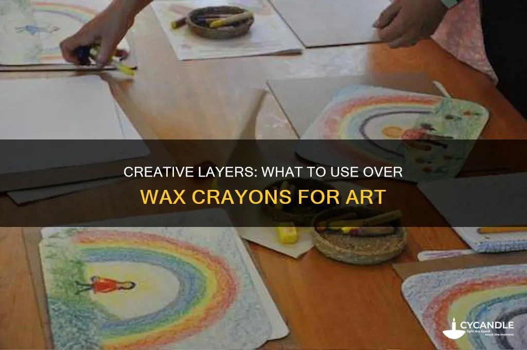what can you use over top of wax crayons
