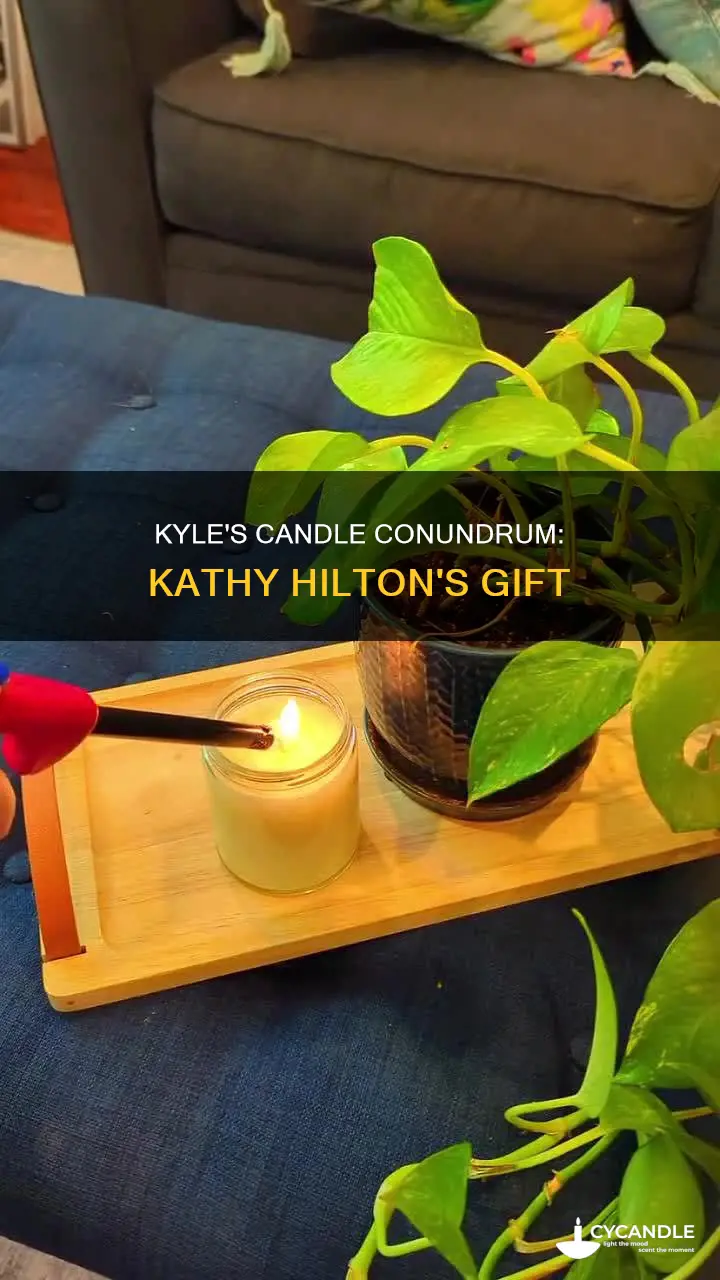 what candle did kathy hilton give kyle