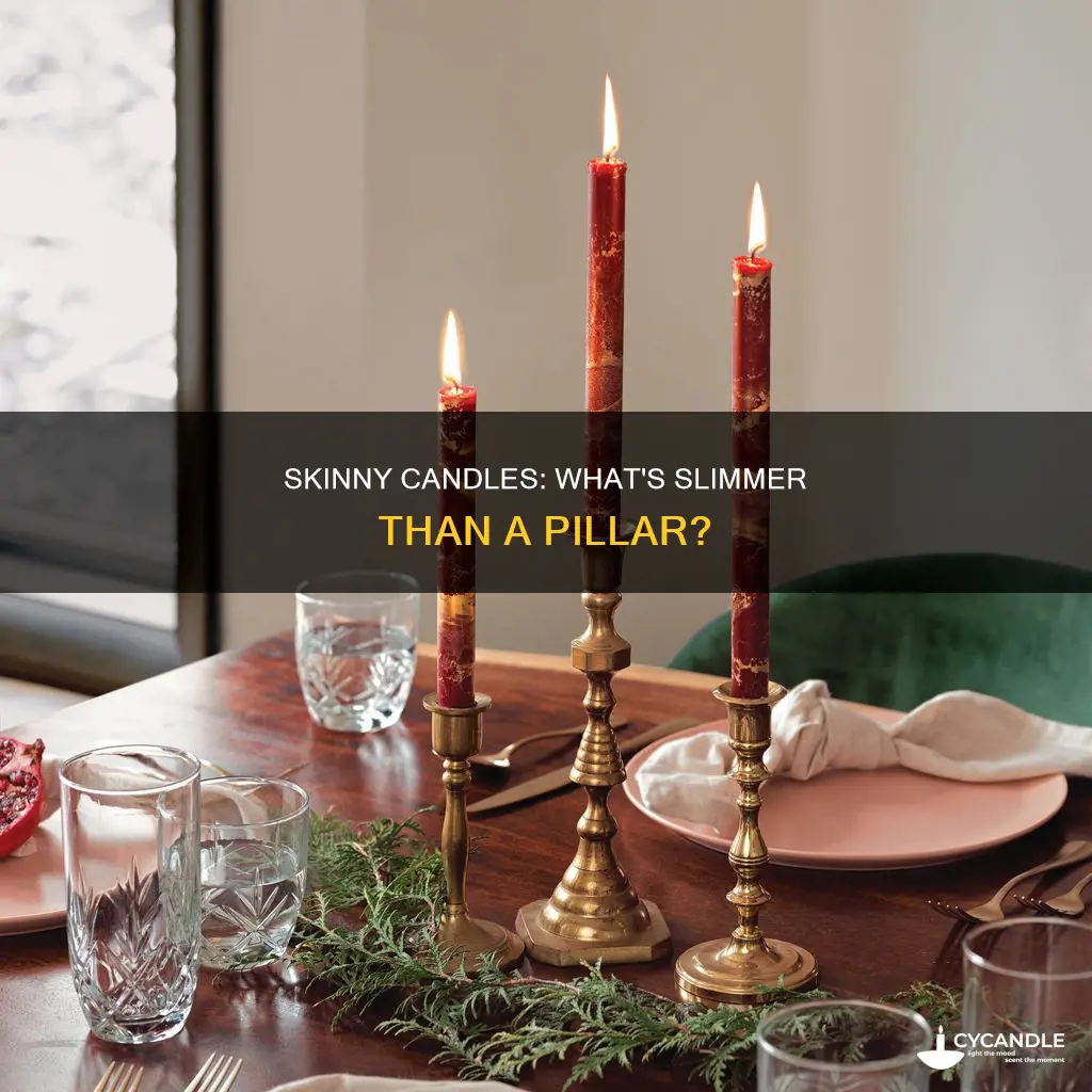 what candle is skinnier then a pillar