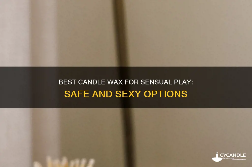 what candle wax is best used during sex