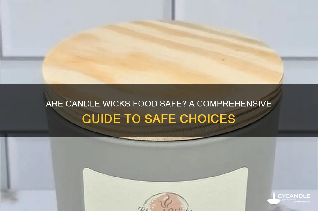 what candle wicks are food safe