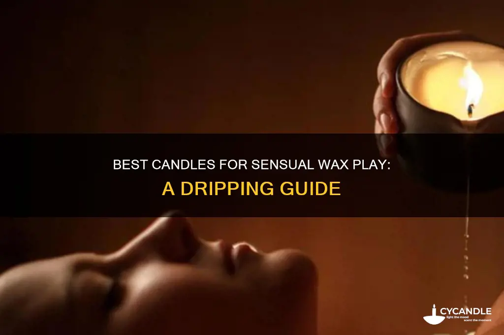 what candles are best for dripping wax
