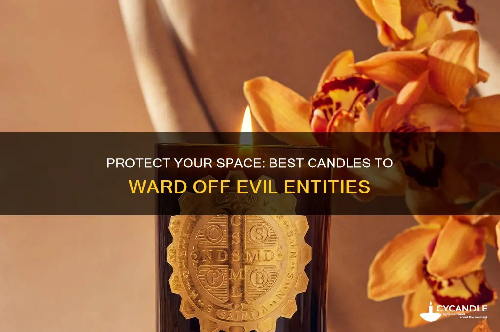 what candles are best used against evil entities