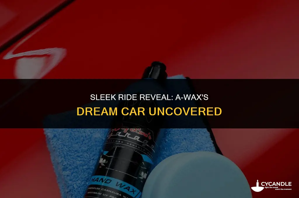 what car did a-wax have