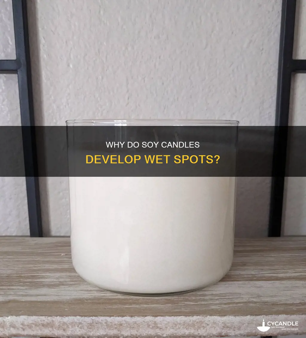 what causes wet spots in soy candles