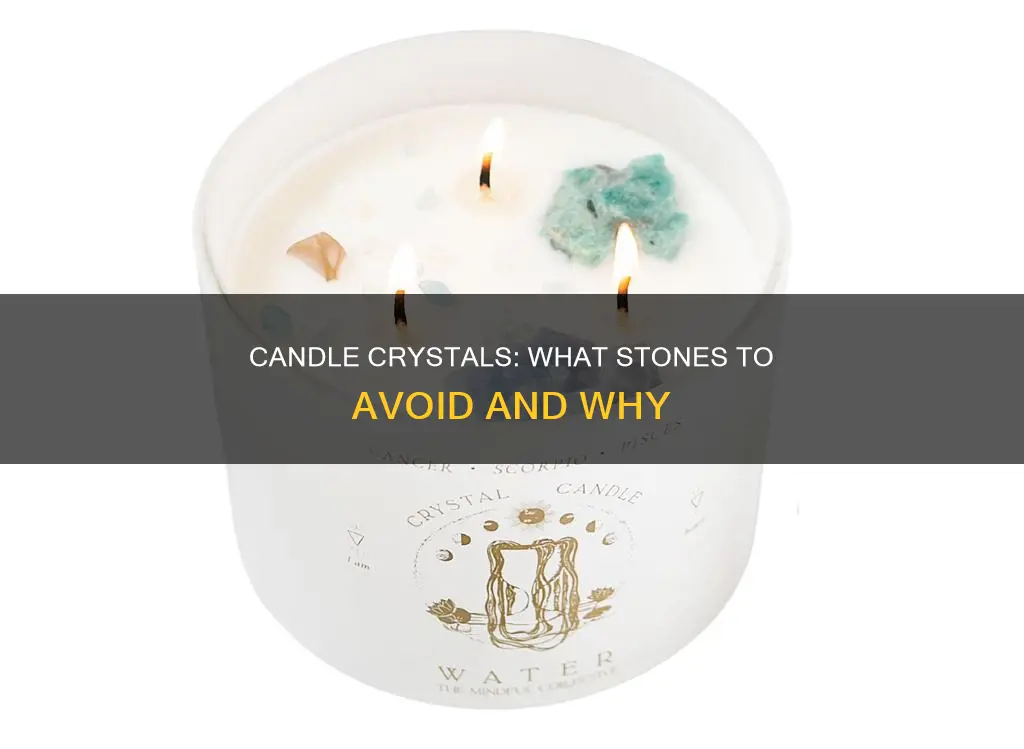 what crystals cannot go in candles