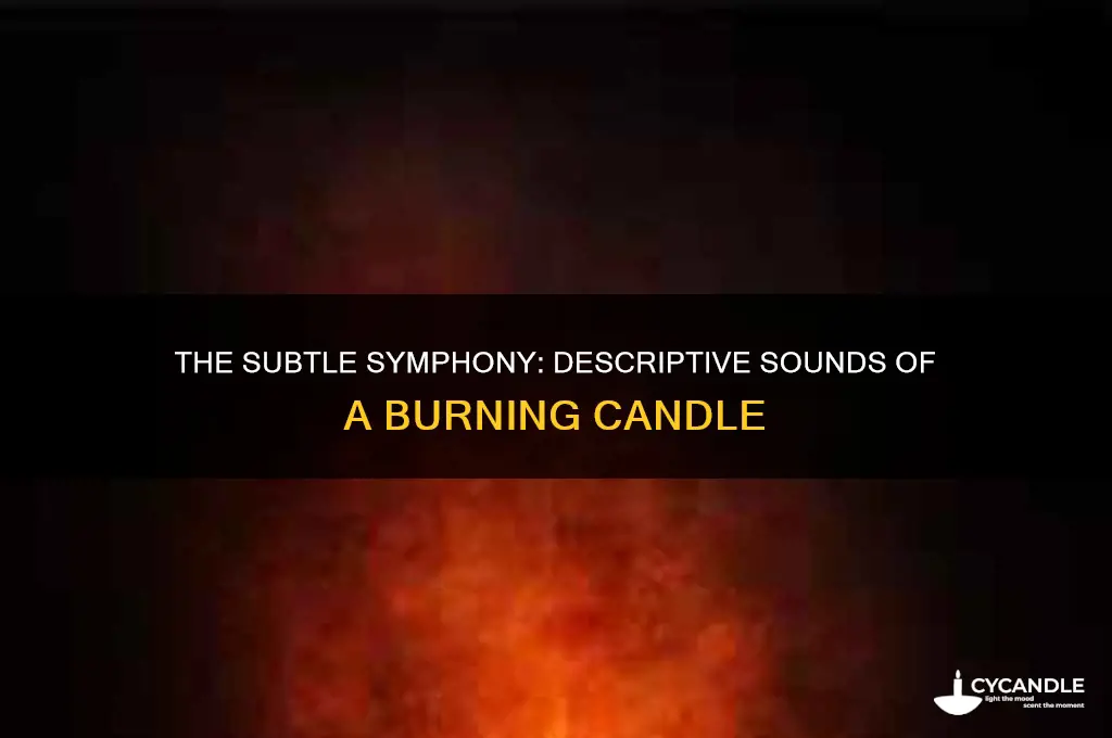 what descriptive sound does a candle make