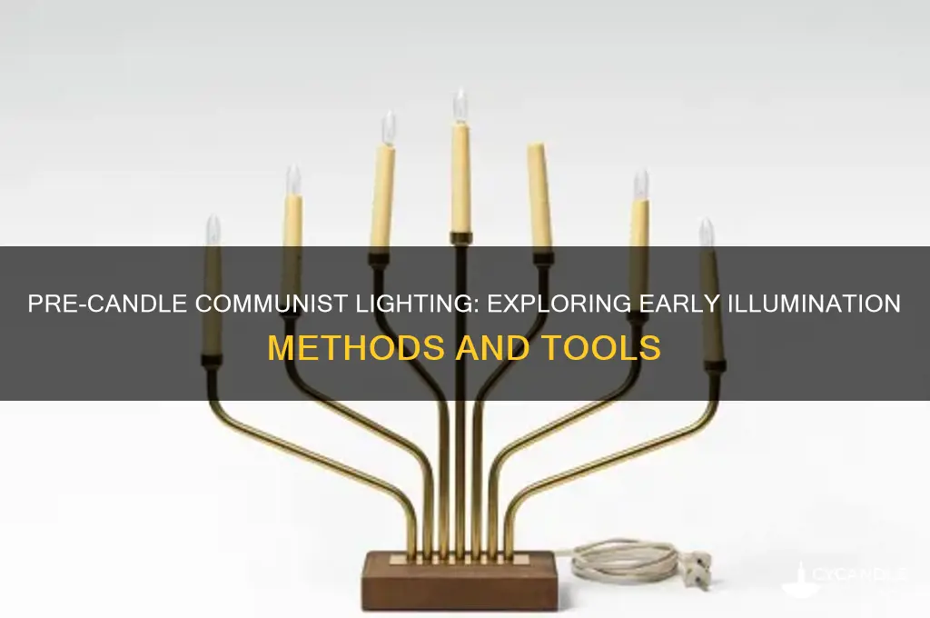 what did communists use for light before candles