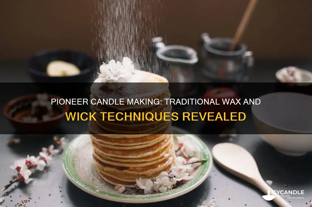 what did pioneers use to make candles