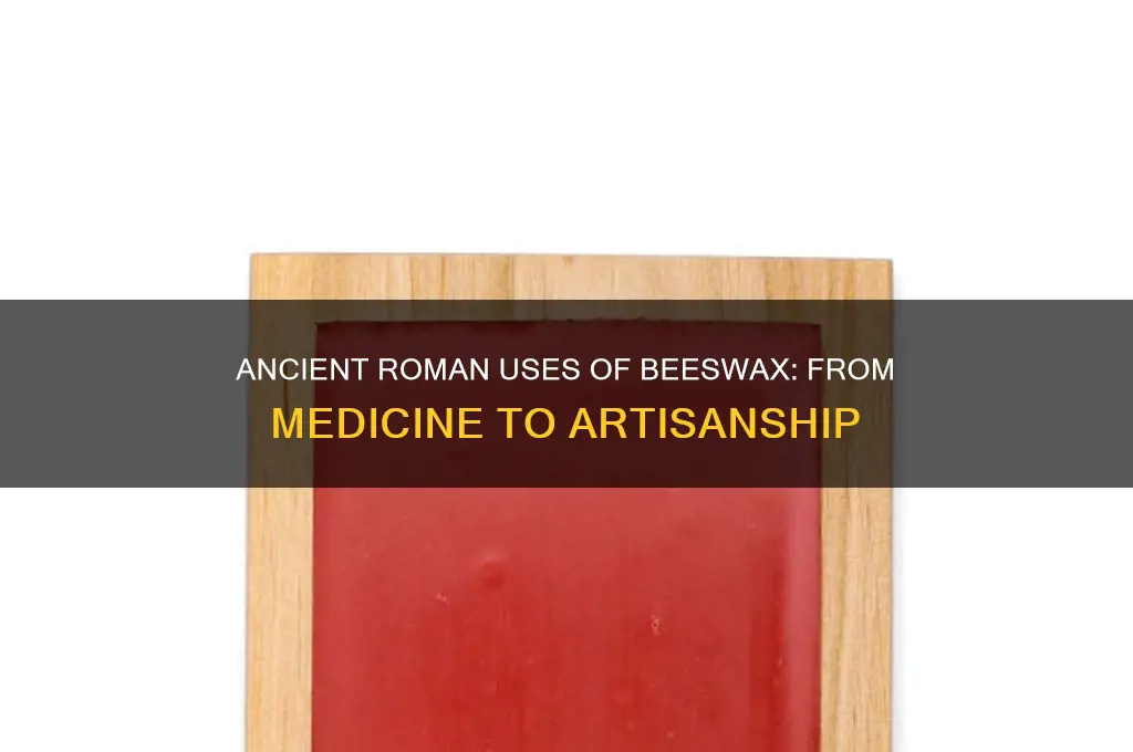 what did the romans use beeswax for