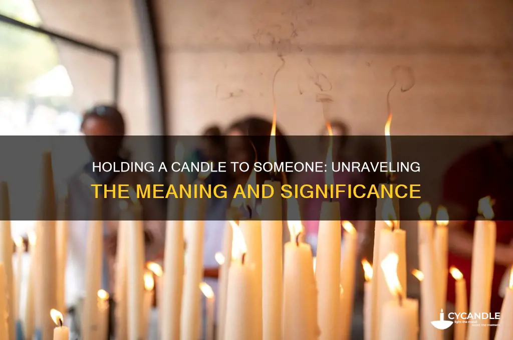 what dies it mean to hold a candle to someone