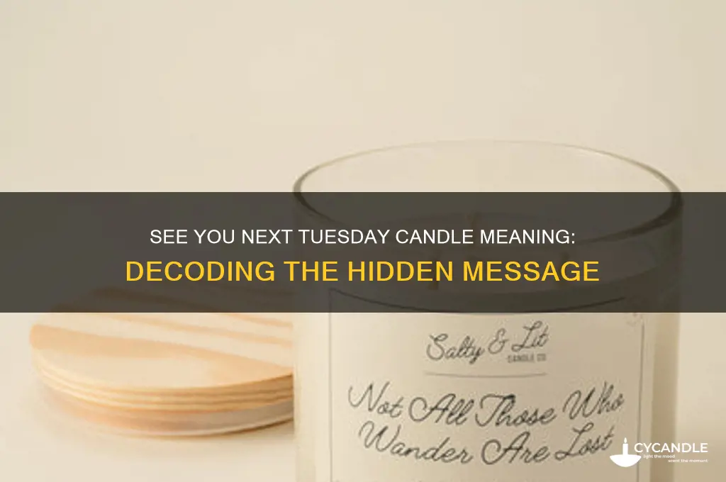 what dies the see you next tuesday candle mean