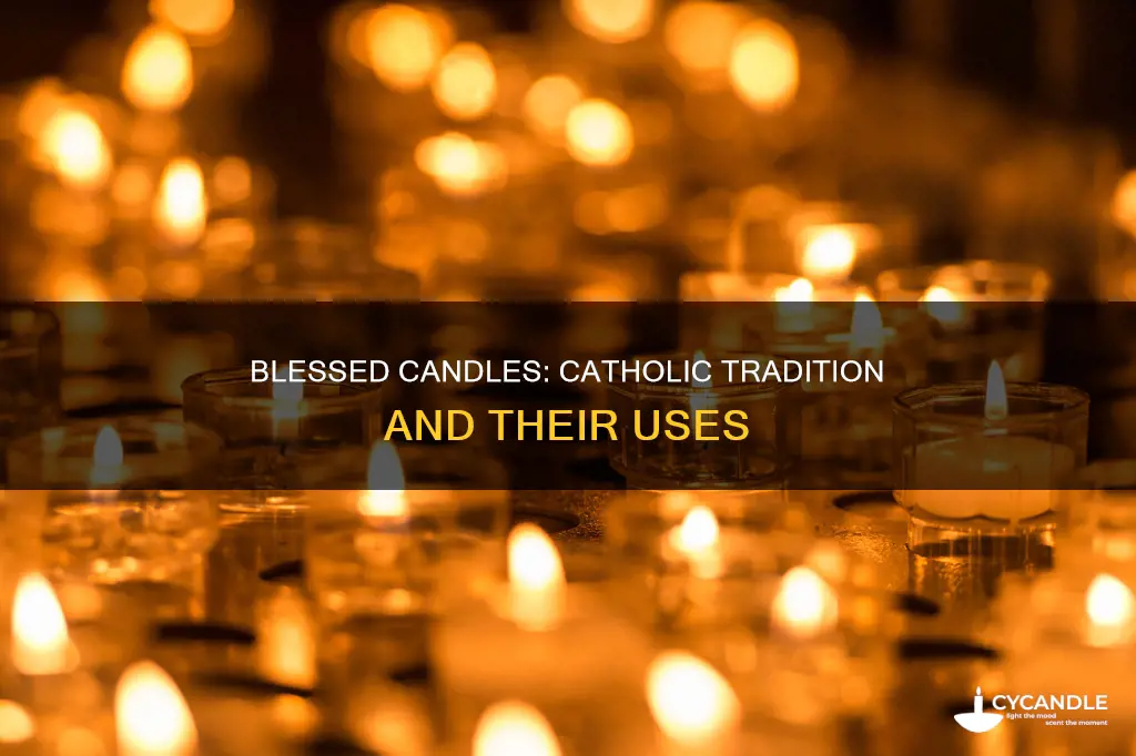 what do catholics do with blessed candles