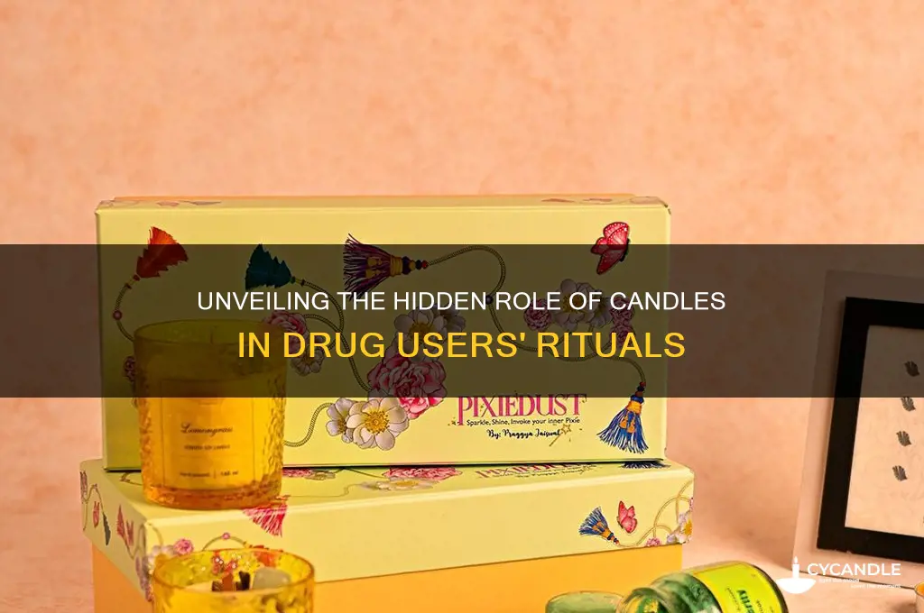 what do drug users use candles for