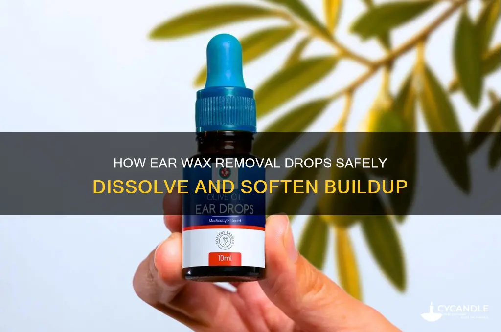 what do ear wax removal drops do