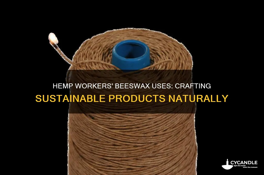 what do hemp workers use beeswax for