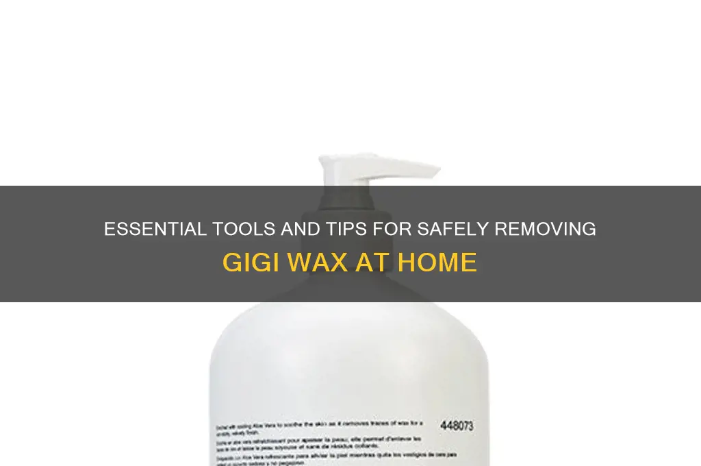 what do i need to remove gigi wax