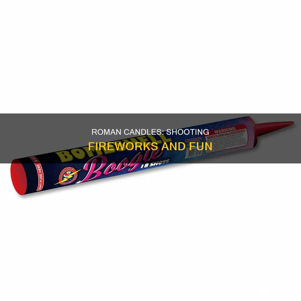 what do roman candles shoot