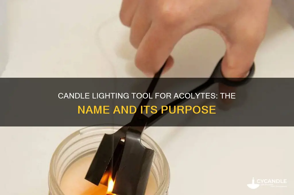 what do you call the candle-lighting thing that acolytes use