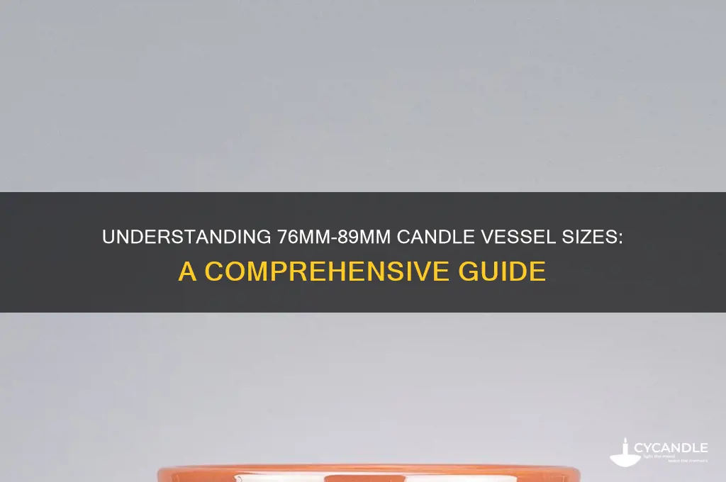 what does 76mm-89mm mean on a candle vessel