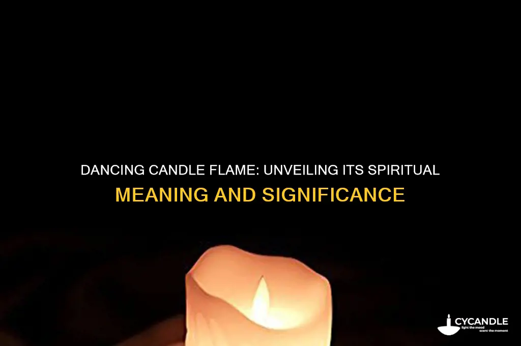 what does a dancing candle flame mean spiritually