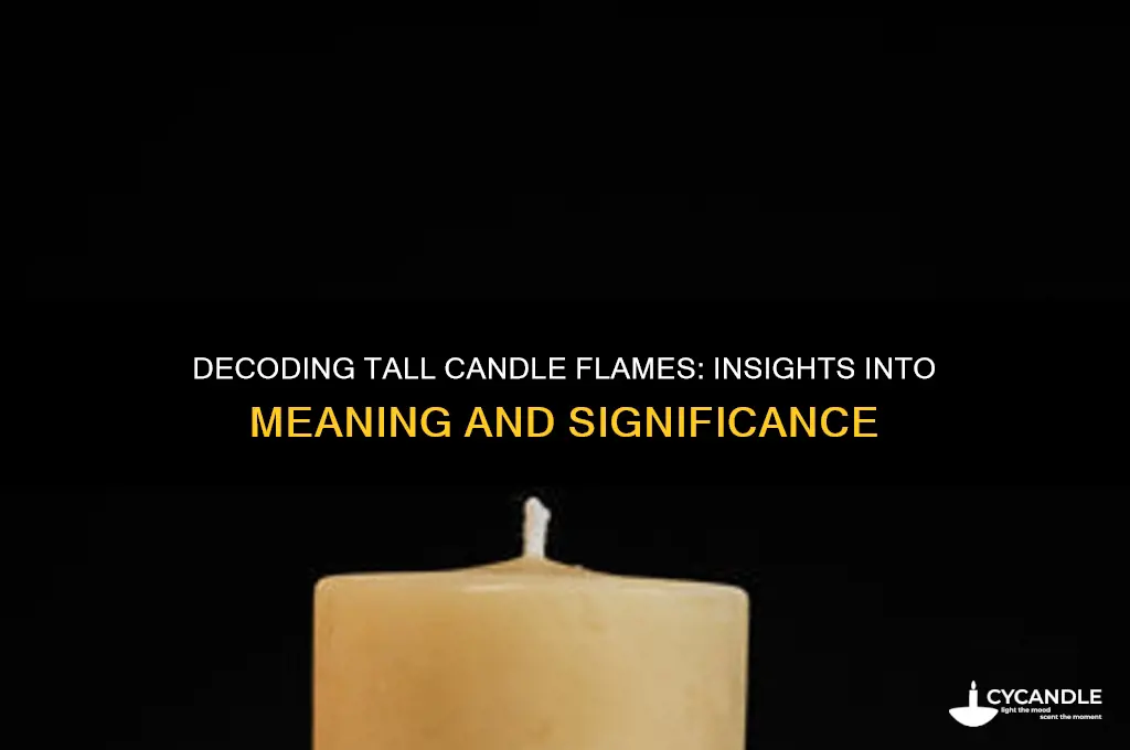 what does a tall candle flame mean