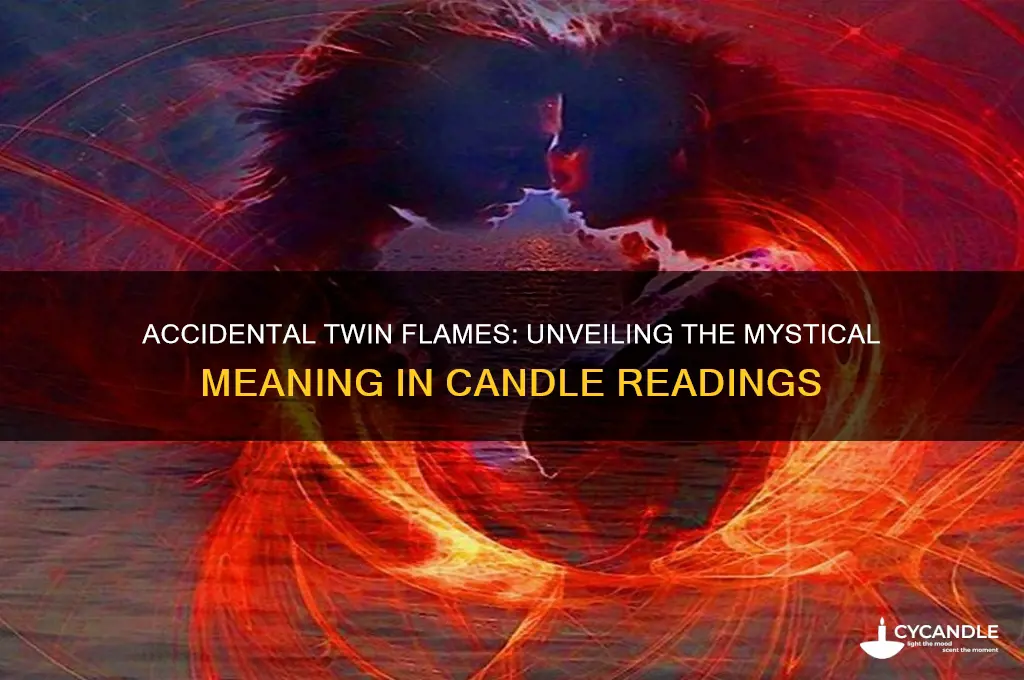 what does accidental twin flames in a candle mean