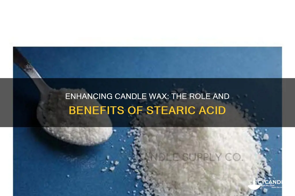 what does adding stearic acid to candle wax do