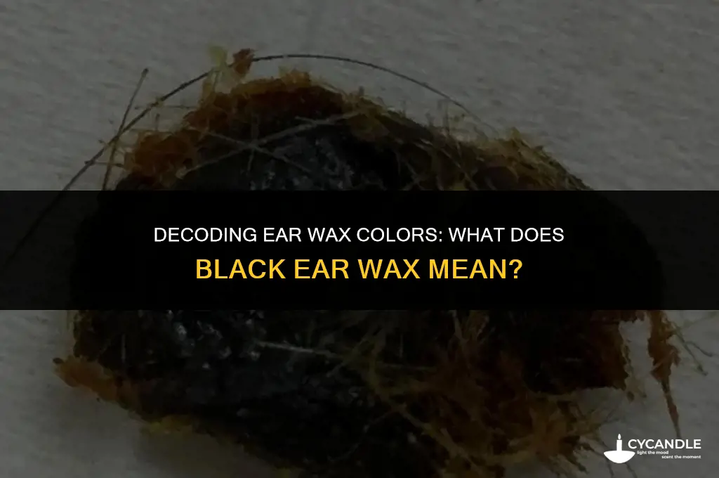 what does black ear wax mean