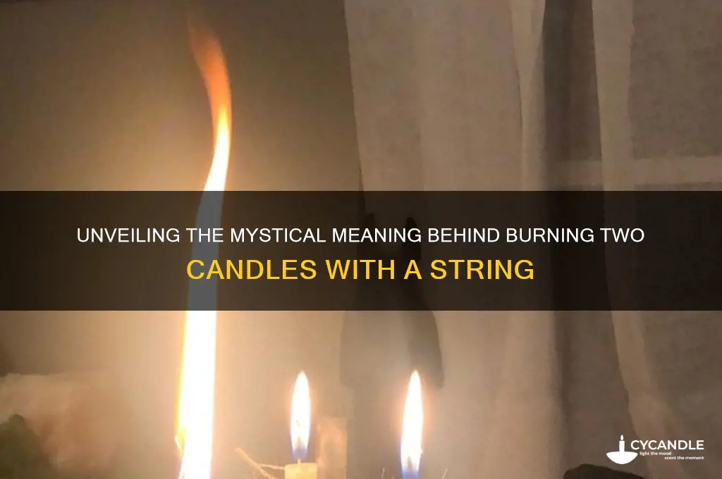 what does burning 2 candles with a string mean