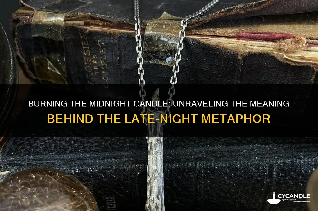 what does burning the midnight candle mean