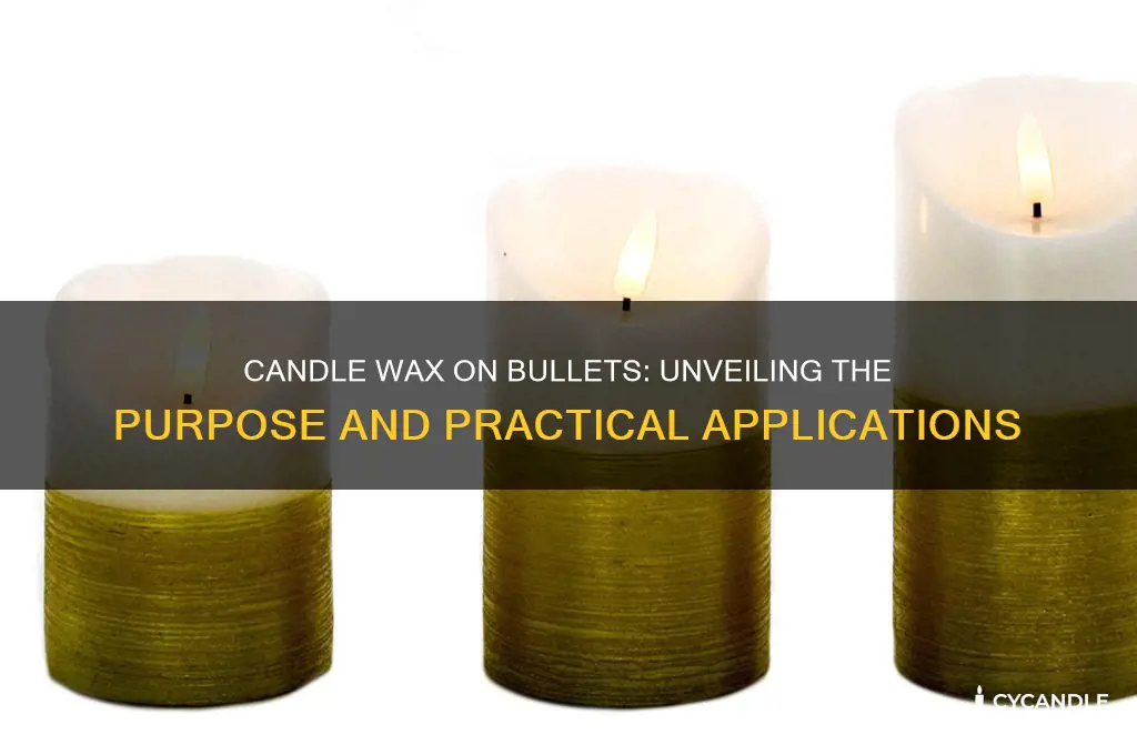 what does candle wax on a bullet do
