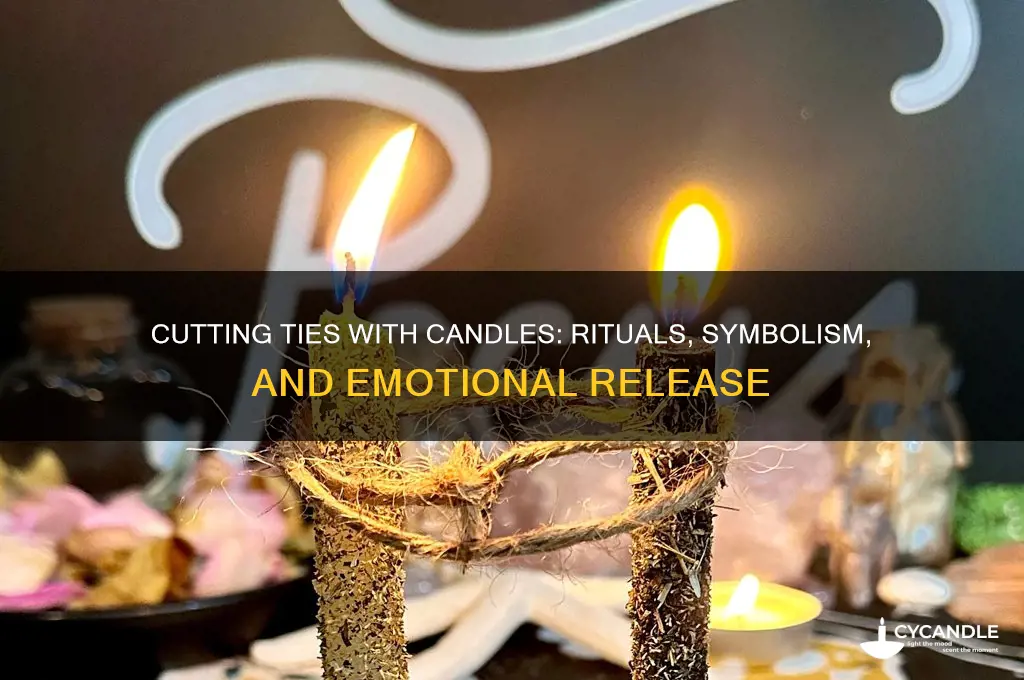 what does cutting ties mean with candles