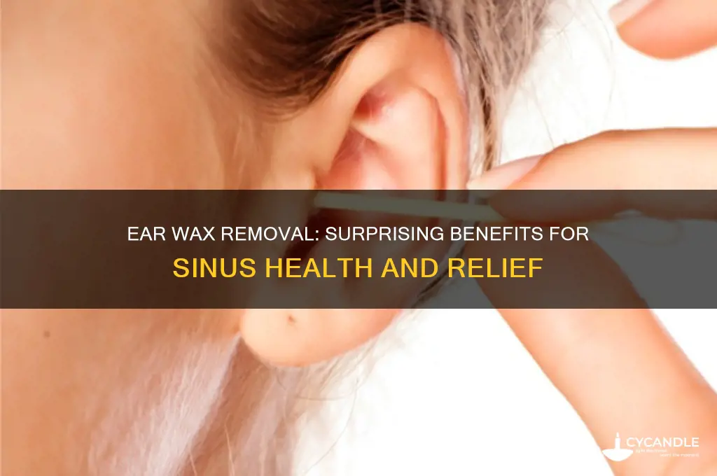 what does ear wax removal help sinuses