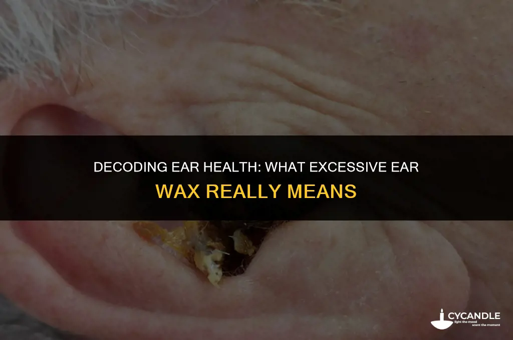 what does excessive ear wax mean