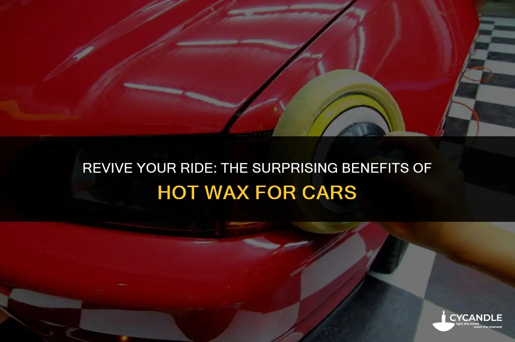 what does hot wax do for your car
