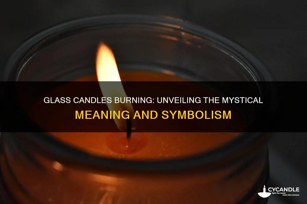 what does it mean the glass candles are burning