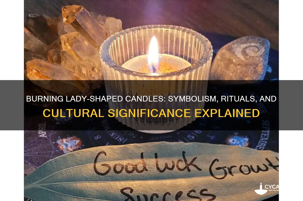 what does it mean to burn lady shaped candle
